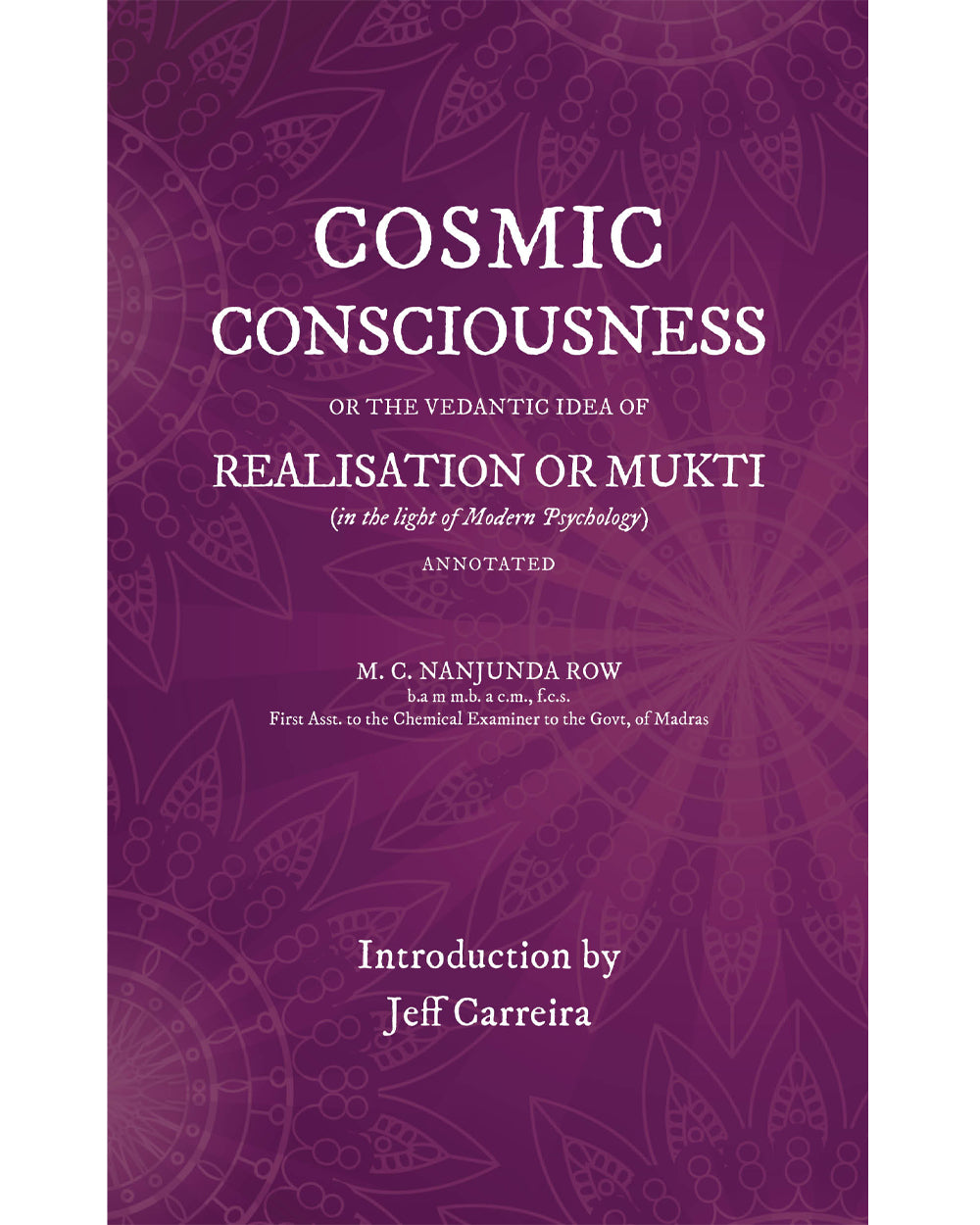 Cosmic Consciousness or the Vedantic Idea of Realisation or Mukti (Annotated)