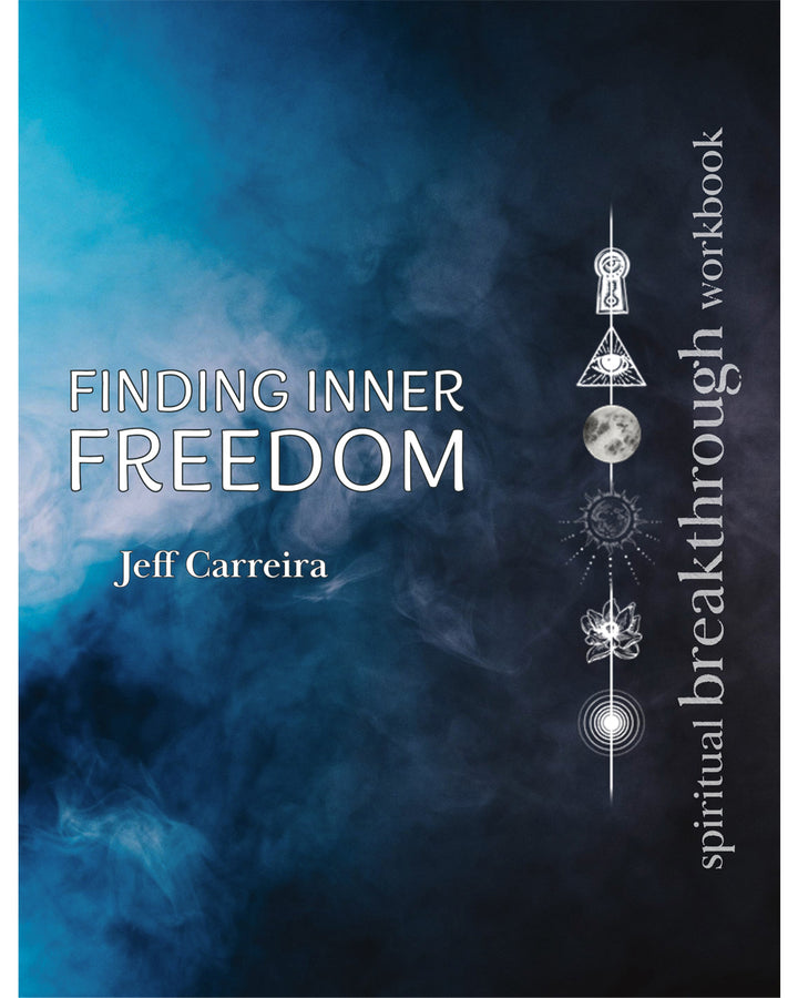 Finding Inner Freedom: A Spiritual Breakthrough Workbook