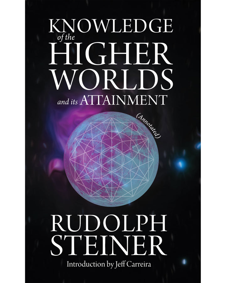 Knowledge of the Higher Worlds and its Attainment (Annotated)