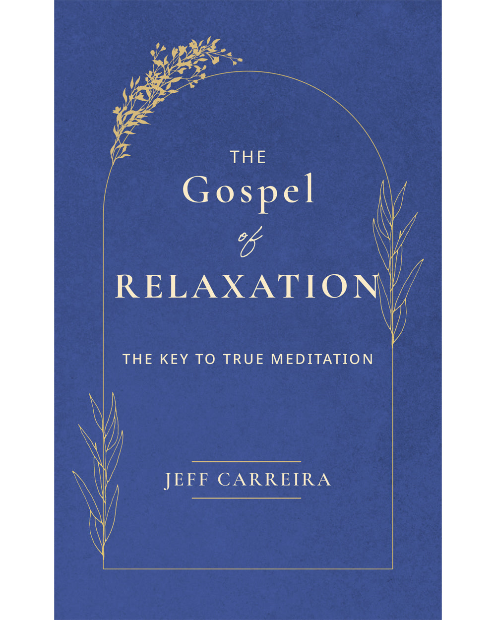 The Gospel of Relaxation: The Key To True Meditation