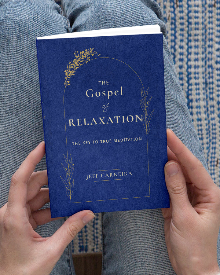 The Gospel of Relaxation: The Key To True Meditation