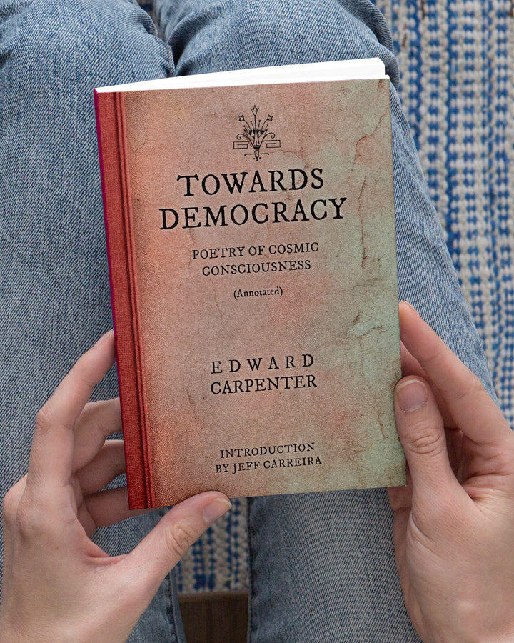 Towards Democracy (Annotated): Poems of Cosmic Consciousness