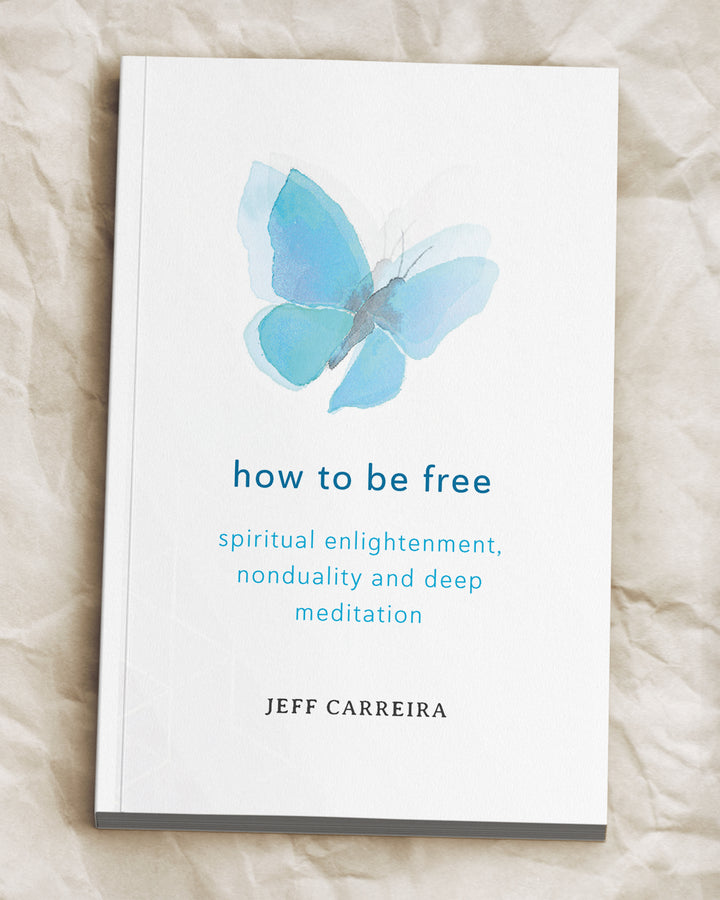 How To Be Free: Spiritual Enlightenment, Nonduality and Deep Meditation