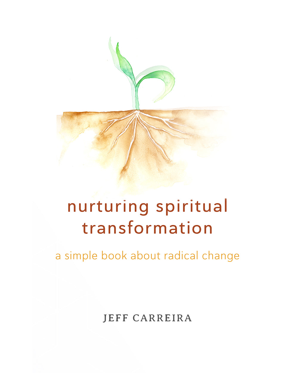 Nurturing Spiritual Transformation: A simple book about radical change