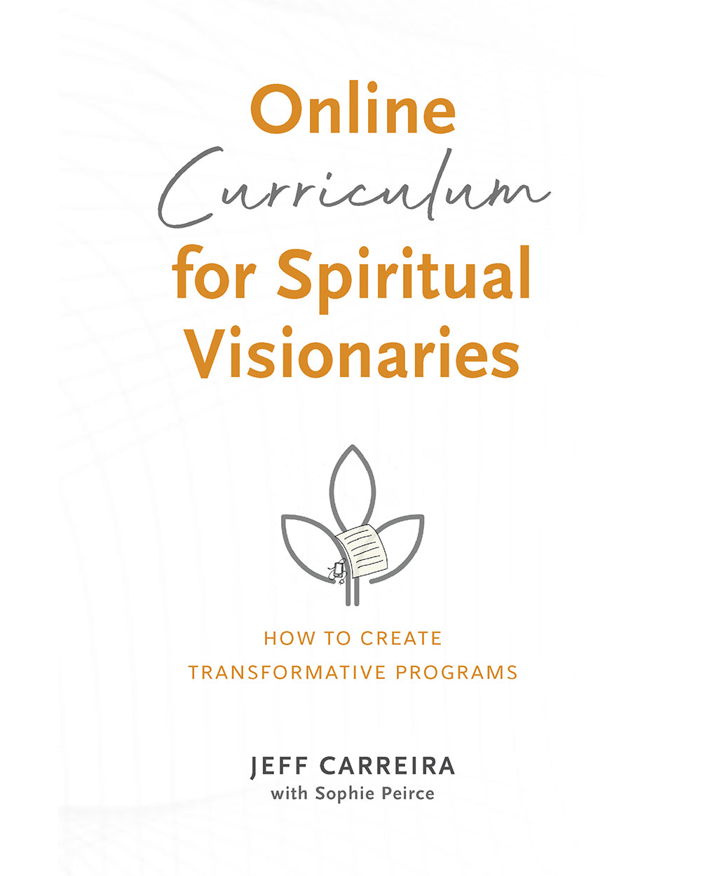 Online Curriculum for Spiritual Visionaries: How to Create Transformative Programs