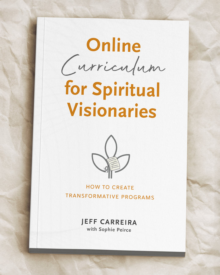 Online Curriculum for Spiritual Visionaries: How to Create Transformative Programs