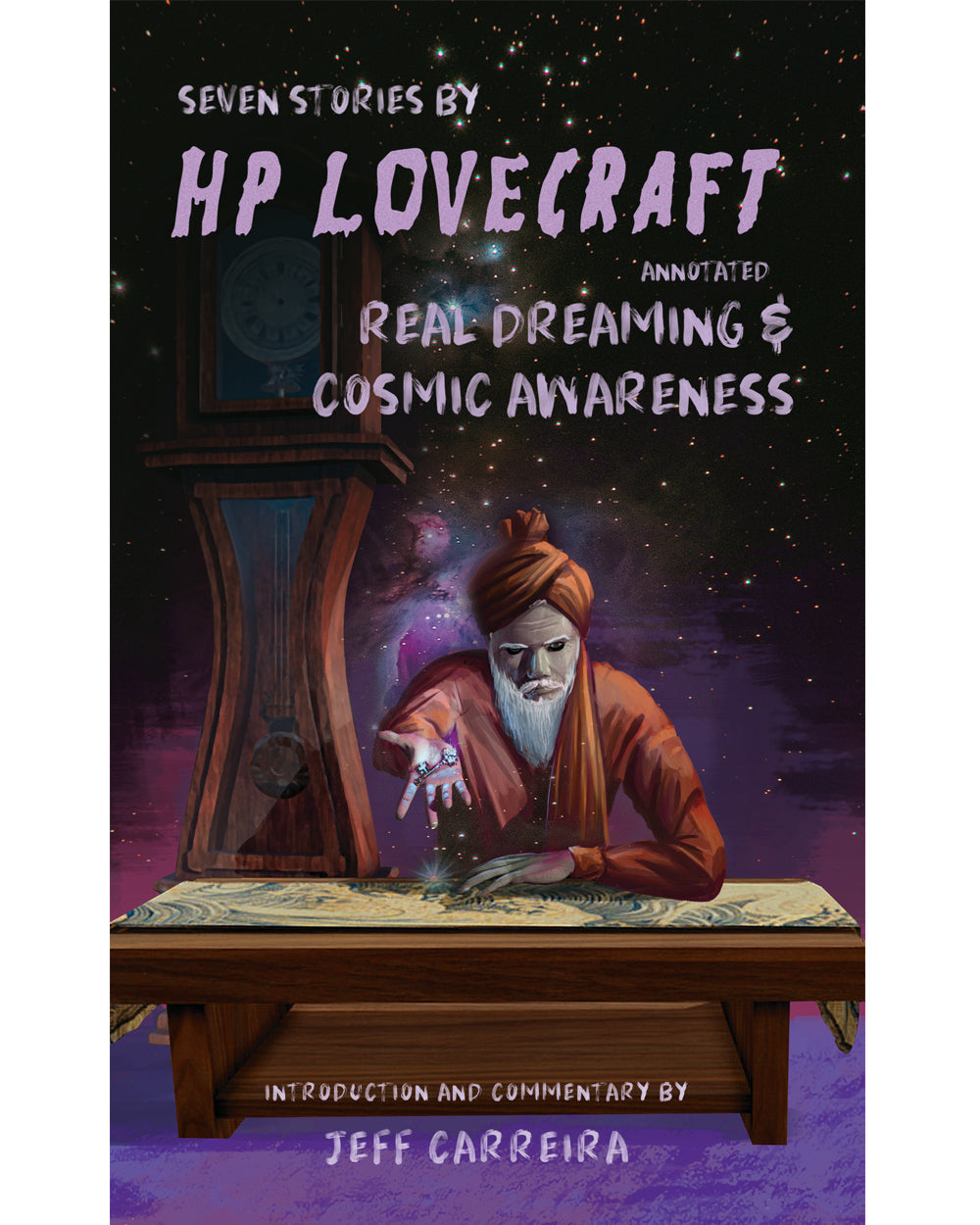 Seven Stories by H. P. Lovecraft (Annotated): Real Dreaming and Cosmic Awareness
