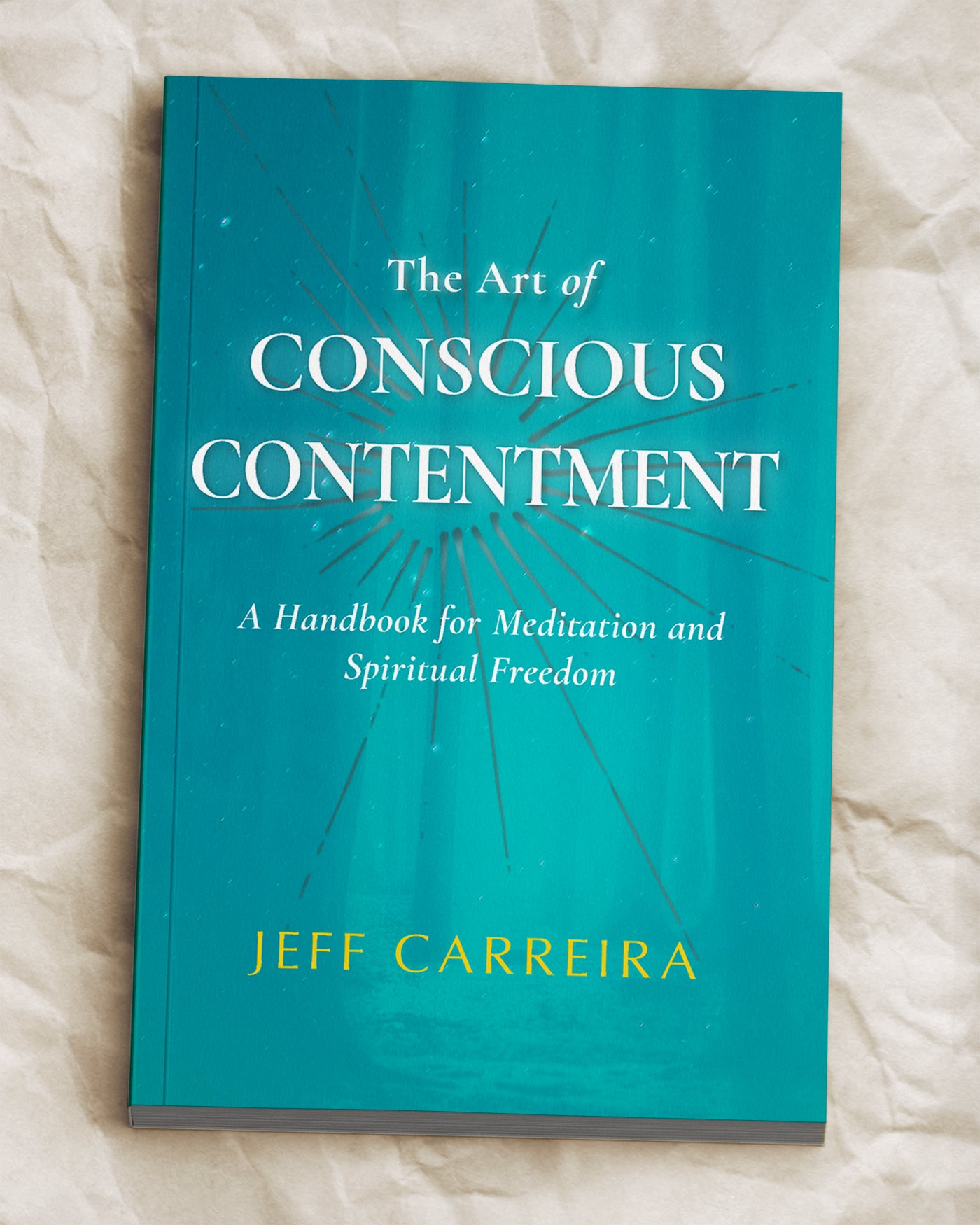 The Art of Conscious Contentment: A Handbook for Meditation and Spiritual Freedom