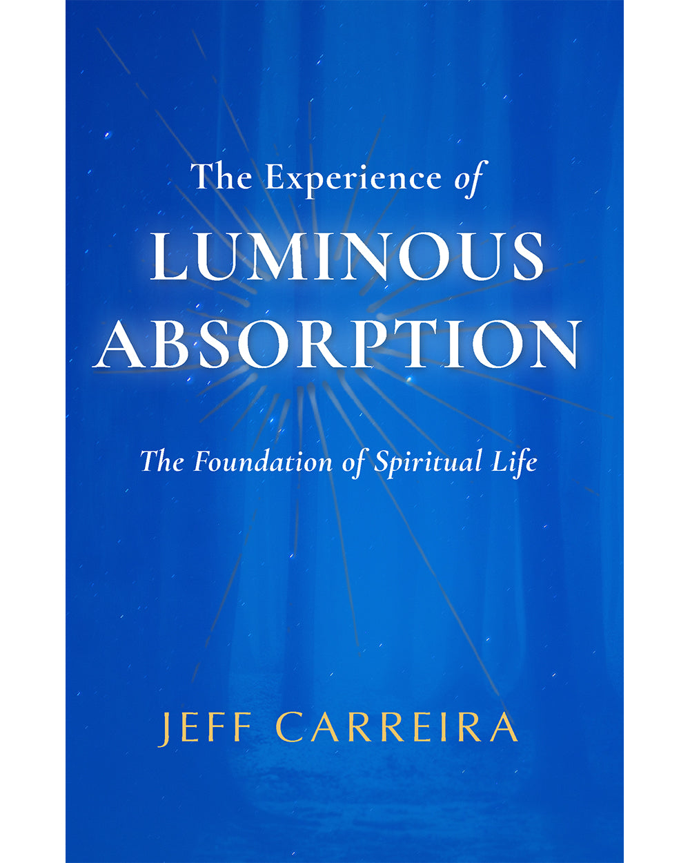 The Experience of Luminous Absorption: The Foundation of Spiritual Life