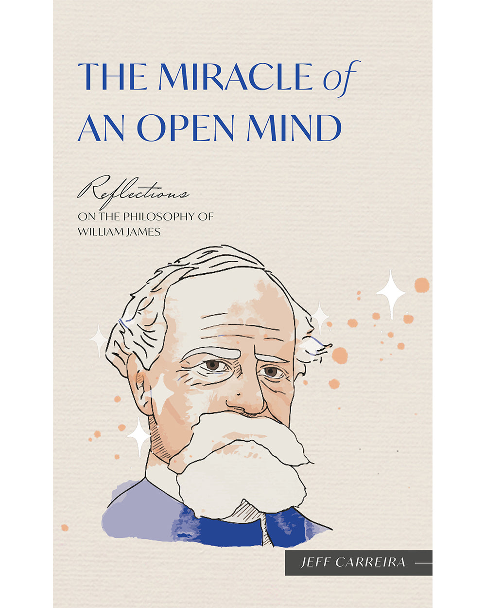 The Miracle of an Open Mind: Reflections on the Philosophy of William James