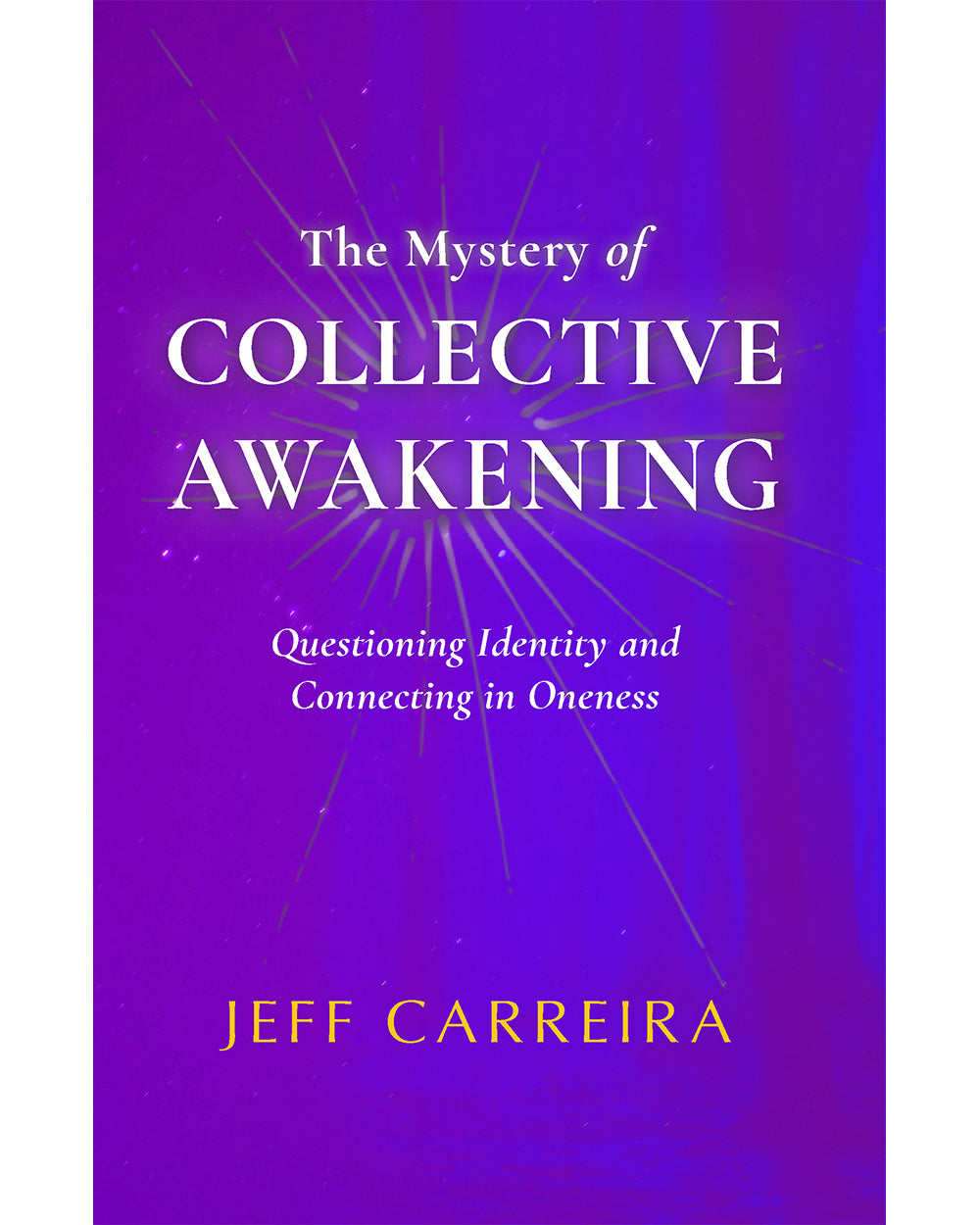 The Mystery of Collective Awakening: Questioning Identity and Connecting in Oneness