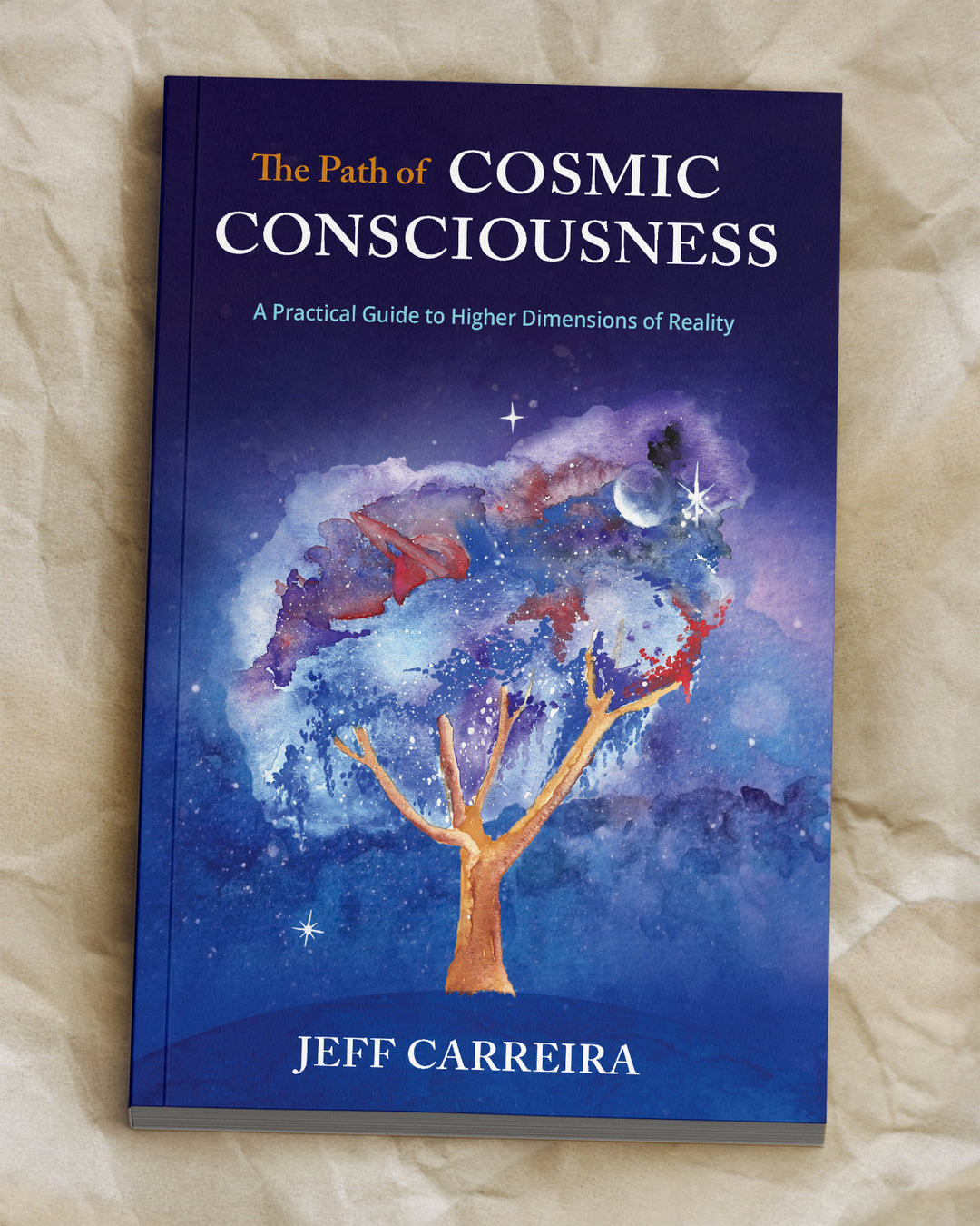 The Path of Cosmic Consciousness: A Practical Guide to Higher Dimensions of Reality