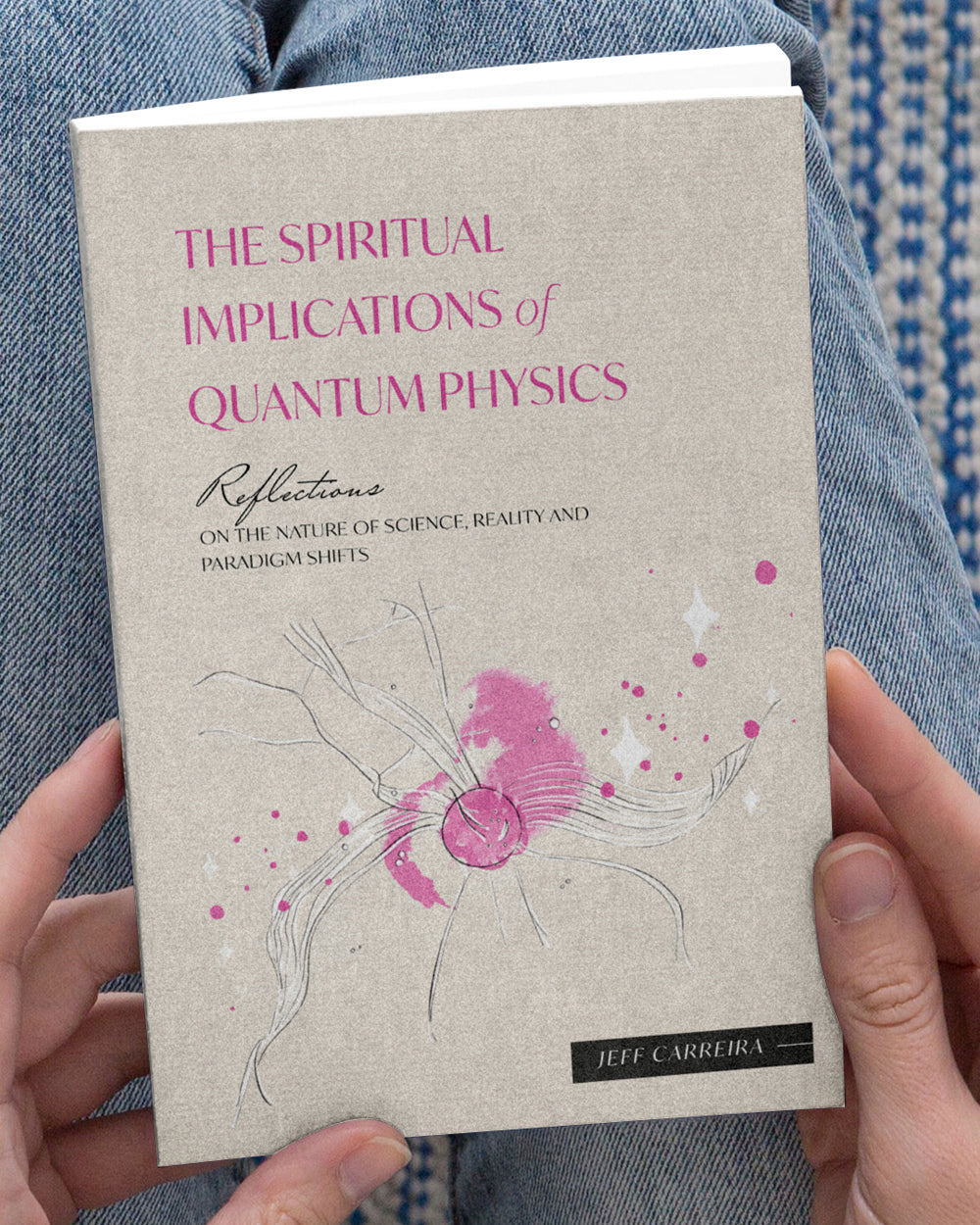The Spiritual Implications of Quantum Physics: Reflections on the Nature of Science, Reality and Paradigm Shifts