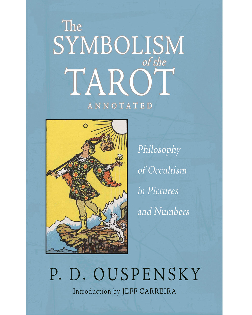 The Symbolism of the Tarot (Annotated): Philosophy of Occultism in Pictures and Numbers